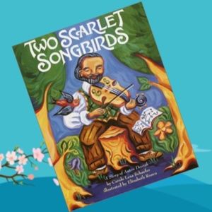 Two Scarlet Songbirds: A Story of Anton Dvorak